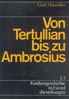 Gert Haendler, Ulrich Gäbler, Gert Haendler, Kur Meier, Kurt Meier, Joachim Rogge... - Kirchengeschichte in Einzeldarstellungen - 1/3: Von Tertullian bis zu Ambrosius