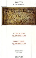 Heinz Ohme - Fontes Christiani (FC) - 82: Das Konzil Quinisextum. Concilium Quinisextum