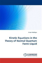 Imran Siddique - Kinetic Equations in the Theory of Normal Quantum Fermi Liquid
