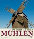 Eberhard Bräunlich, Matthias Zwarg - Das grosse sächsische Mühlenbuch