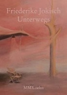 Heike Geißler, Friederike Jokisch - Friederike Jokisch: Unterwegs