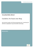 Veruschka-Meike Jähnert - Guédelon. Sie bauen eine Burg