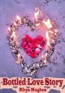 Rhys Hughes - Bottled Love Story