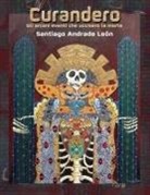 Santiago Andrade Leon, Santiago Andrade León - Curandero Gli Arcani Eventi Che Uccisero La Morte