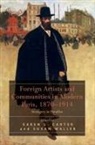 Dr. Karen L. Carter, Dr. Karen L. Waller Carter, Karen L. (EDT)/ Waller Carter, Susan Waller, Dr. Karen L. Carter, Karen L. Carter... - Foreign Artists and Communities in Modern Paris, 1870-1914