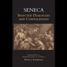 Seneca, Peter J. (TRN) Seneca/ Anderson - Selected Dialogues and Consolations