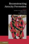 Sheri P. Rosenberg, Sheri P. Galis Rosenberg, Tiberiu Galis, Tibi Galis, Sheri Rosenberg, Sheri P. Rosenberg... - Reconstructing Atrocity Prevention