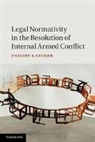 Philipp Kastner, Philipp (University of Western Australia Kastner, Kastner Philipp - Legal Normativity in the Resolution of Internal Armed Conflict