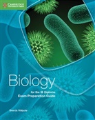 Brenda Walpole, Walpole Brenda - Biology for the IB Diploma Exam Preparation Guide