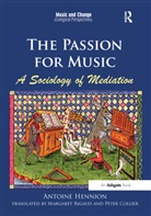 Antoine Hennion, Dr. Antoine Hennion, translated by Margaret Rigaud - Passion for Music: A Sociology of Mediation