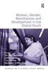 Marianne H. Marchand, Professor Marianne H. Marchand, Ton van Naerssen, Naerssen Ton van, Dr. Lothar Smith, Dr. Lothar Naerssen Smith... - Women, Gender, Remittances and Development in the Global South