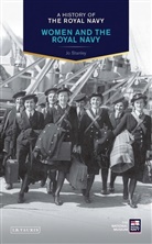 Jo Stanley - A History of the Royal Navy: Women and the Royal Navy
