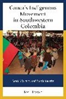Brett Troyan, Troyan Brett - Cauca''s Indigenous Movement in Southwestern Colombia