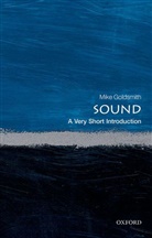 Mike Goldsmith, Mike (Freelance acoustician) Goldsmith, Goldsmith Mike - Sound: A Very Short Introduction