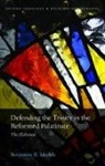 Benjamin R Merkle, Benjamin R. Merkle, Benjamin R. (Fellow of Theology and Classi Merkle, Benjamin R. (Fellow of Theology and Classical Languages Merkle - Defending the Trinity in the Reformed Palatinate