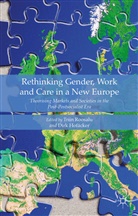 Triin Roosalu, Triin Hofacker Roosalu, Dirk Hofacker, Dirk Hofäcker, Triin Roosalu - Rethinking Gender, Work and Care in a New Europe