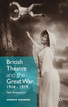 Andrew Maunder, Andre Maunder, Andrew Maunder - British Theatre and the Great War, 1914 - 1919