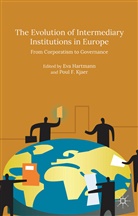 Eva Hartmann, Eva Kjaer Hartmann, Poul F Kjaer, Pou F Kjaer, Poul F Kjaer, Hartmann... - Evolution of Intermediary Institutions in Europe