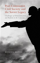 Huseyn Aliyev - Post-Communist Civil Society and the Soviet Legacy