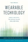 Tom Bruno, Bruno Tom, Ellyssa Kroski - Wearable Technology