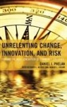 Daniel J Phelan, Daniel J. Phelan - Unrelenting Change, Innovation, and Risk