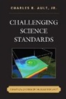 Charles R Jr. Ault, Charles R. Ault, Charles R. Jr. Ault, Ault Charles R. - Challenging Science Standards