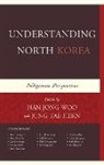 Jong-Woo, Han Jong-Woo, Jung Tae-Hern, Jongwoo Han, Han Jong-Woo, Jung Tae-Hern - Understanding North Korea