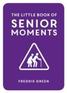 Freddie Green, Green Freddie - The Little Book of Senior Moments