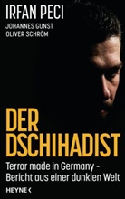 Johanne Gunst, Johannes Gunst, Irfa Peci, Irfan Peci, Olive Schröm, Oliver Schröm - Der Dschihadist