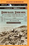 Martin W. Sandler, Martin W./ Gardner Sandler, Grover Gardner - Iron Rails, Iron Men, and the Race to Link the Nation (Hörbuch)