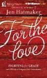 Jen Hatmaker, Jen Hatmaker - For the Love: Fighting for Grace in a World of Impossible Standards (Audio book)
