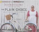 Sherry Gore, Colleen Barton - The Plain Choice: A True Story of Choosing to Live an Amish Life (Audio book)