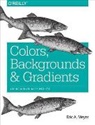 Eric Meyer, Eric A Meyer, Eric A. Meyer - Colors, Backgrounds, and Gradients