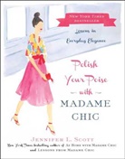 Jennifer L. Scott, Scott Jennifer L. - Polish Your Poise With Madame Chic