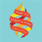 Lisa Lutz, Tavia Gilbert - How to Start a Fire (Audio book)