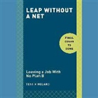 Tess Vigeland, Tess Vigeland - Leap: Leaving a Job with No Plan B to Find the Career and Life You Really Want (Hörbuch)