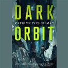 Carolyn Ives Gilman, Melanie Ewbank - Dark Orbit (Audio book)