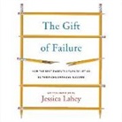 Jessica Lahey, Jessica Lahey - The Gift of Failure: How the Best Parents Learn to Let Go So Their Children Can Succeed (Hörbuch)