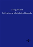 Georg Winter - Lehrbuch der gynäkologischen Diagnostik