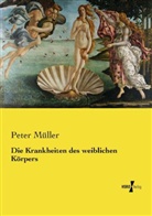 Peter Müller - Die Krankheiten des weiblichen Körpers