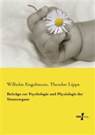 Wilhel Engelmann, Wilhelm Engelmann, Theodor Lipps - Beiträge zur Psychologie und Physiologie der Sinnesorgane
