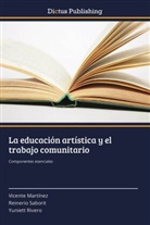 Vicent Martínez, Vicente Martínez, Yuniet Rivero, Yuniett Rivero, Reineri Saborit, Reinerio Saborit - La educación artística y el trabajo comunitario