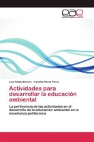 Luis Felip Moreno, Luis Felipe Moreno, Irenaldo Pérez Pérez - Actividades para desarrollar la educación ambiental