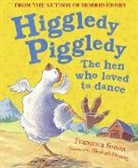 Francesca Simon, Francesca/ Moseng Simon, Elisabeth Moseng - Higgledy Piggledy the Hen Who Loved to Dance