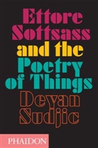 Deyan Sudjic - Ettore Sottsass and the Poetry of Things