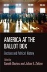 Gareth Davies, Gareth (EDT)/ Zelizer Davies, Gareth Zelizer Davies, Julian E. Zelizer, Gareth Davies, Julian E Zelizer... - America At the Ballot Box