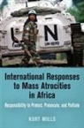 Kurt Mills - International Responses to Mass Atrocities in Africa