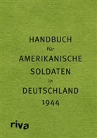 Sven Felix Kellerhoff, Sve Felix Kellerhoff, Sven Felix Kellerhoff, Sven Felix Kellerhoff - Handbuch für amerikanische Soldaten in Deutschland 1944 - Pocket Guide to Germany