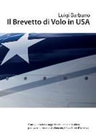 Luigi Barbano - Il Brevetto Di Volo in USA
