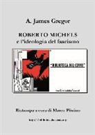 A. James Gregor, Marco Piraino - Roberto Michels E L'Ideologia del Fascismo